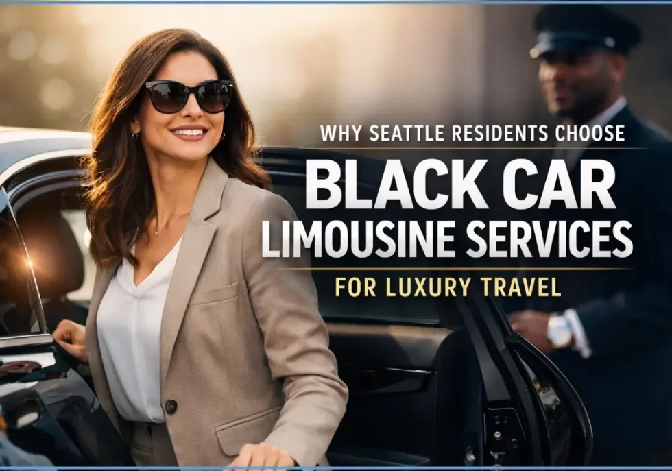 Why Seattle Residents Choose Black Car Limousine Services for Luxury Travel